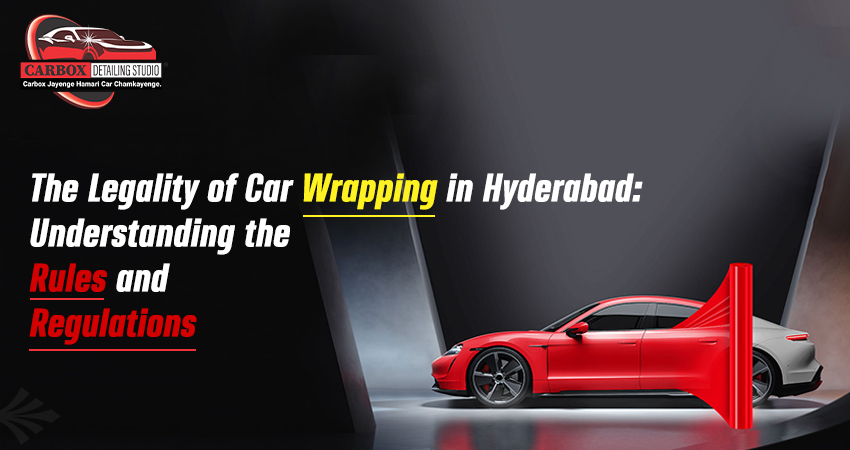The Legality of Car Wrapping in Hyderabad: Understanding the Rules and Regulations